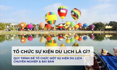 Tổ chức sự kiện du lịch là gì?